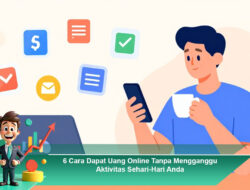 6 Cara Dapat Uang Online Tanpa Mengganggu Aktivitas Sehari-Hari Anda