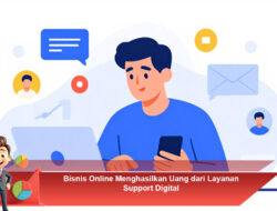 Bisnis Online Menghasilkan Uang dari Layanan Support Digital