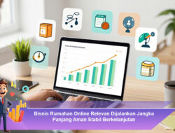 Bisnis Rumahan Online Relevan Dijalankan Jangka Panjang Aman Stabil Berkelanjutan