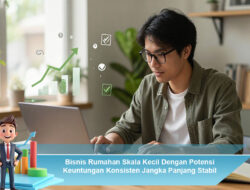 Bisnis Rumahan Skala Kecil Dengan Potensi Keuntungan Konsisten Jangka Panjang Stabil