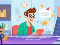 Cara Cuan Online dari Jasa Pengetikan dan Transkripsi Cepat