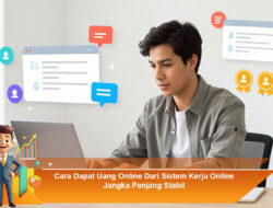 Cara Dapat Uang Online Dari Sistem Kerja Online Jangka Panjang Stabil