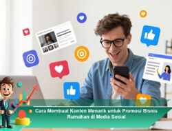 Cara Membuat Konten Menarik untuk Promosi Bisnis Rumahan di Media Sosial