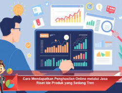 Cara Mendapatkan Penghasilan Online melalui Jasa Riset Ide Produk yang Sedang Tren