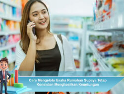 Cara Mengelola Usaha Rumahan Supaya Tetap Konsisten Menghasilkan Keuntungan
