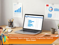 Freelance Digital dengan Potensi Penghasilan Stabil di Masa Depan