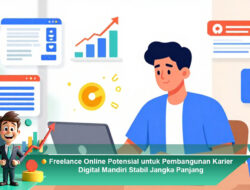 Freelance Online Potensial untuk Pembangunan Karier Digital Mandiri Stabil Jangka Panjang