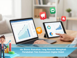 Ide Bisnis Rumahan Yang Relevan Mengikuti Perubahan Tren Konsumen Digital Stabil
