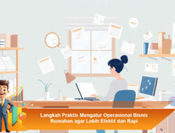 Langkah Praktis Mengatur Operasional Bisnis Rumahan agar Lebih Efektif dan Rapi