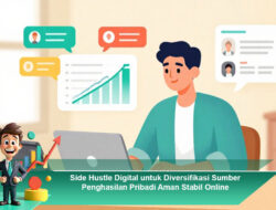 Side Hustle Digital untuk Diversifikasi Sumber Penghasilan Pribadi Aman Stabil Online