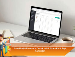 Side Hustle Freelance Cocok untuk Skala Kecil Tapi Konsisten