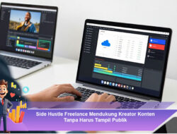 Side Hustle Freelance Mendukung Kreator Konten Tanpa Harus Tampil Publik