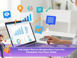 Skill Digital Relevan Menghasilkan Cuan Dari Perubahan Tren Pasar Online