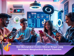 Skill Menciptakan Konten Hiburan Ringan yang Berpotensi Menghasilkan Banyak Penonton