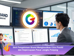 Skill Pengelolaan Brand Menghasilkan Citra Positif dan Kepercayaan Pasar Jangka Panjang