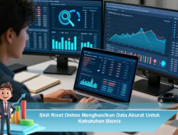 Skill Riset Online Menghasilkan Data Akurat Untuk Kebutuhan Bisnis