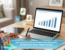 Skill yang Bisa Diasah Perlahan dan Berpotensi Menghasilkan dalam Jangka Panjang