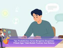 Tips Produktivitas Harian Mengelola Ekspektasi Pribadi Agar Tidak Mudah Frustrasi Saat Bekerja