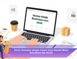 Bisnis Rumahan dengan Sistem Kerja Mandiri Minim Koordinasi dan Risiko