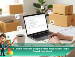 Bisnis Rumahan dengan Sistem Kerja Mandiri Tanpa Banyak Koordinasi
