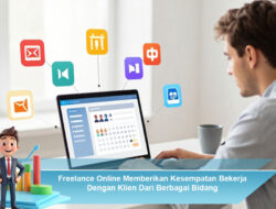Freelance Online Memberikan Kesempatan Bekerja Dengan Klien Dari Berbagai Bidang