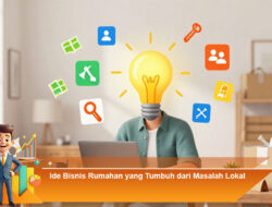 Ide Bisnis Rumahan yang Tumbuh dari Masalah Lokal