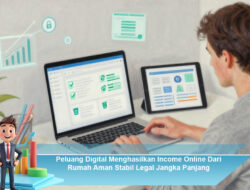 Peluang Digital Menghasilkan Income Online Dari Rumah Aman Stabil Legal Jangka Panjang