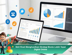 Skill Riset Menghasilkan Strategi Bisnis Lebih Tepat Digital Online