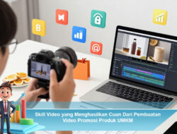 Skill Video yang Menghasilkan Cuan Dari Pembuatan Video Promosi Produk UMKM