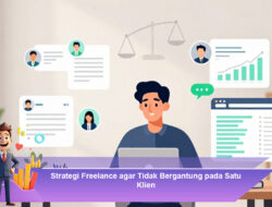 Strategi Freelance agar Tidak Bergantung pada Satu Klien