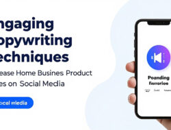 Teknik Copywriting Menarik Untuk Meningkatkan Penjualan Produk Bisnis Rumahan Di Media Sosial